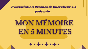 Graines de chercheur.e.s - Mon mémoire en 5 minutes